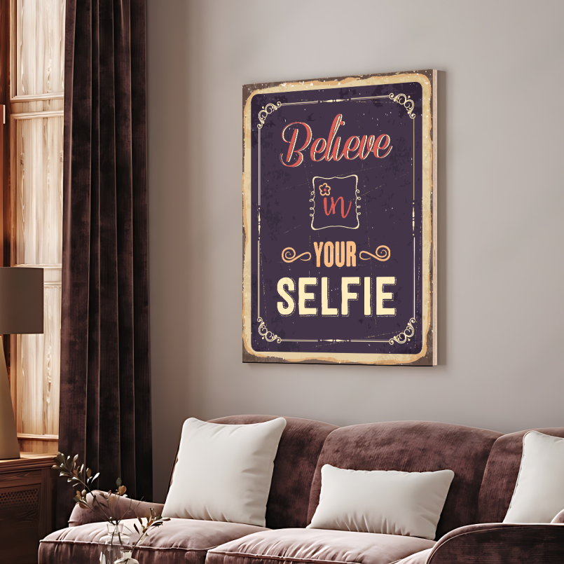 Believe in Your Selfie Quote Vintage Wood Print Wall Art