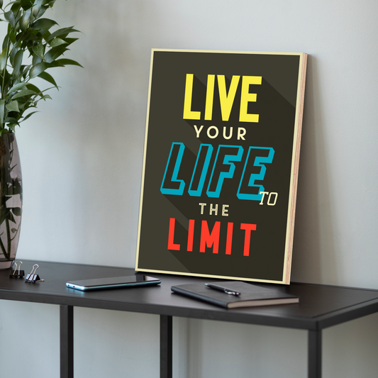 Live Your Life To The Limit Inspired Quotes Wood Print Wall Art